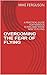 OVERCOMING THE FEAR OF FLYING by Mike Ferguson