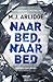Naar bed, naar bed by M.J. Arlidge
