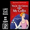 You're the Cream in My Coffee by Jennifer Lamont Leo