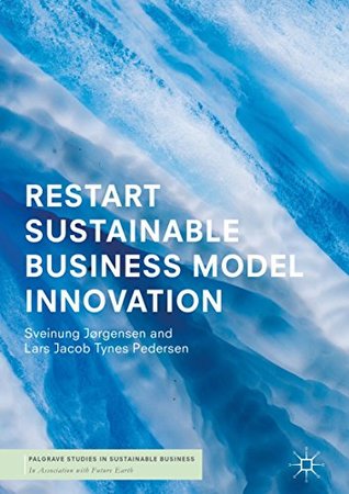 RESTART Sustainable Business Model Innovation (Palgrave Studies in Sustainable Business In Association with Future Earth)