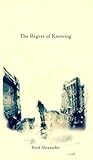 The Regret of Knowing (Ecclesiastes, #2)