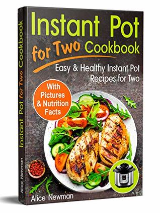 Instant Pot for Two Cookbook: Easy and Healthy Instant Pot Recipes Cookbook for Two (Kindle Edition)