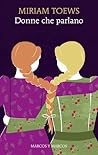 Donne che parlano by Miriam Toews
