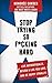 Stop Trying So F*cking Hard: Live Authentically, Design a Life You Love, and Be Happy (Finally)