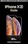 iPhone XS Guide: The Ultimate Guide to iPhone XS, iPhone XS Max, & iOS 12