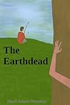 The Earthdead by Mark James Wooding
