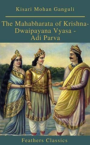 The Mahabharata of Krishna-Dwaipayana Vyasa - Adi Parva (Kindle Edition)