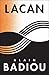 Lacan: Anti-Philosophy 3 (The Seminars of Alain Badiou)