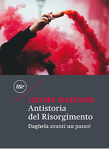 Antistoria del Risorgimento. Daghela avanti un passo! (Paperback)