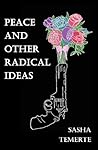 Peace and Other Radical Ideas by Sasha Temerte