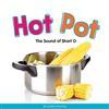 Hot Pot: The Sound of Short O (Long and Short Vowels)