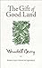 The Gift of Good Land by Wendell Berry The Gift of Good Land by Wendell Berry