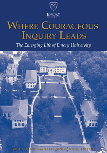 Where Courageous Inquiry Leads: The Emerging Life of Emory University