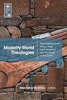 Majority World Theologies: Theologizing From Africa, Asia, Latin America, and the Ends of the Earth (Evangelical Missiological Society Book 26) Majority World Theologies: Theologizing From Africa, Asia, Latin America, and the Ends of the Earth (Evangelical Missiological Society Book 26)