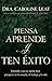 Piensa, aprende y ten éxito: Entiende y usa tu mente para prosperar en la escuela, el trabajo y la vida (Spanish Edition)