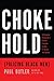 Chokehold: Policing Black Men