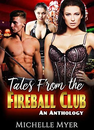 Tales From the Fireball Club: An Anthology of 4 Erotic Club Adventures! (Kindle Edition)