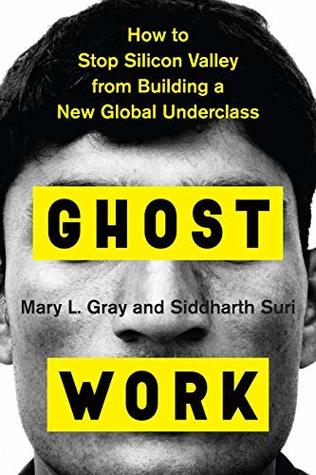 Ghost Work: How to Stop Silicon Valley from Building a New Global Underclass (Kindle Edition)