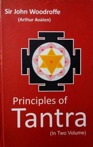 Principles of Tantra (Parts 1 and 2 bound in One) The Tantratattva of Sriyukta Siva Candra Vidyarnava Bhattacarya Mahodaya
