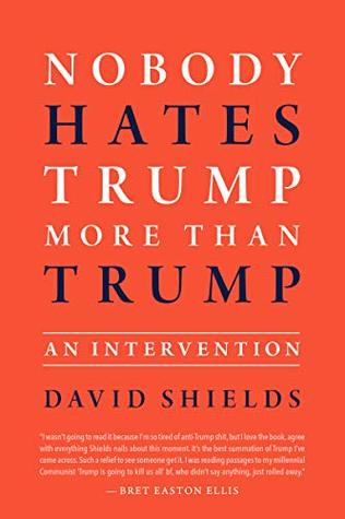 Portada de Nobody Hates Trump More Than Trump: An Intervention, de David Shields