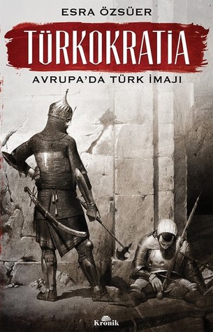 Türkokratia: Avrupa'da Türk İmajı (Paperback)