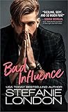 Bad Influence by Stefanie London