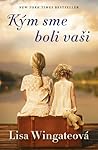 Kým sme boli vaši by Lisa Wingate