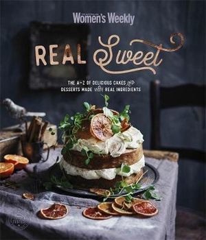 Real Sweet: The A-Z of delicious cakes and desserts made with real ingredients (Hardcover)