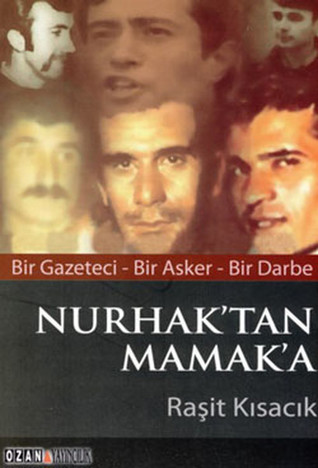 Nurhak'tan Mamak'a: Bir Gazeteci - Bir Asker - Bir Darbe
