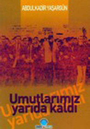 Umutlarımız Yarıda Kaldı