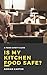 Is My Kitchen Food Safe?: A...