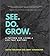 See. Do. Grow.: A Pattern for Living a Life That Matters