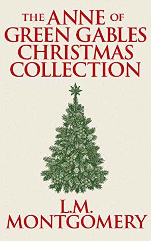 The Anne of Green Gables Christmas Collection (Kindle Edition)