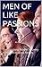 MEN OF LIKE PASSIONS: (The Shocking Riddle To Every Man's Miraculous Reality)