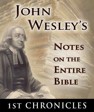 Notes on the Entire Bible-The Book of 1st Chronicles (John Wesley's Notes on the Entire Bible 13)