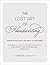 The Lost Art of Handwriting: Rediscover the Beauty and Power of Penmanship