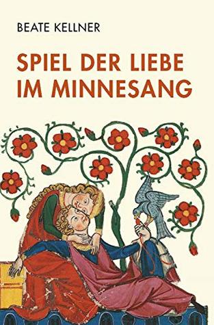 Spiel der Liebe im Minnesang (German Edition)