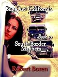 Bug Out! California Book 10: South Border Mayhem