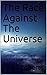 The Race Against The Univer...
