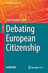 Debating European Citizenship (IMISCOE Research Series)