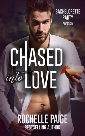 Chased Into Love (Bachelorette Party #4)