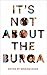 It's Not About the Burqa: M...