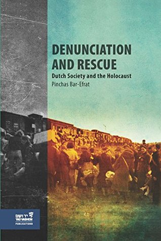 Denunciation and Rescue: Dutch Society and the Holocaust (Hardcover)
