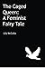 The Caged Queen: A Feminist...