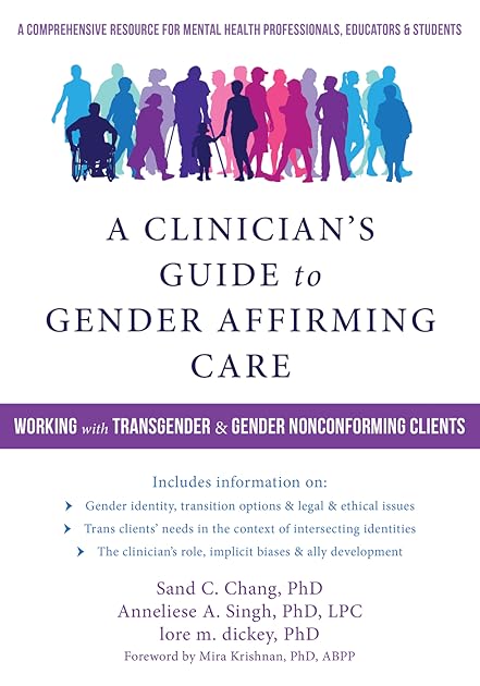 A Clinician's Guide to Gender-Affirming Care: Working with Transgender and Gender Nonconforming Clients
