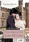 Una ribelle per Lord Hughes by Fabiana Redivo