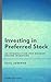 Investing in Preferred Stock: An Introduction for Modern Income Investors