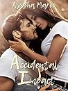 Accidental Impact by Aleisha Maree