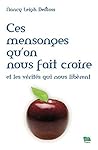 Ces mensonges qu'on nous fait croire: et les vérités qui nous libèrent (French Edition) Ces mensonges qu'on nous fait croire: et les vérités qui nous libèrent (French Edition)