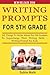 Writing Prompts For 5th Gra...